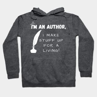 I'm an author, I make stuff up for a living (dark), literature, writer Hoodie